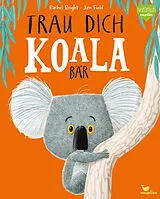 Fester Einband Trau dich, Koalabär von Rachel Bright