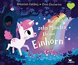 Fester Einband Nur noch zehn Minuten, kleines Einhorn von Rhiannon Fielding