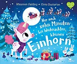 Fester Einband Nur noch zehn Minuten bis Weihnachten, kleines Einhorn von Rhiannon Fielding