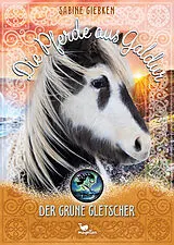 Fester Einband Die Pferde aus Galdur - Der grüne Gletscher von Sabine Giebken