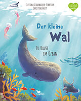 Fester Einband Der kleine Wal - Zu Hause im Ozean von Kristina Scharmacher-Schreiber