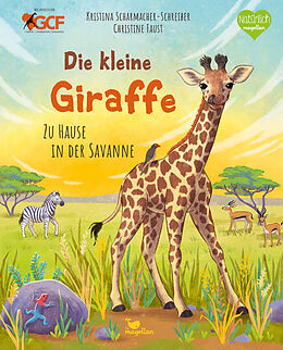 Fester Einband Die kleine Giraffe - Zu Hause in der Savanne von Kristina Scharmacher-Schreiber