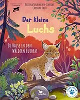 Fester Einband Der kleine Luchs - Zu Hause in den Wäldern Europas von Kristina Scharmacher-Schreiber