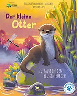 Fester Einband Der kleine Otter - Zu Hause in den Flüssen Europas von Kristina Scharmacher-Schreiber