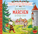 Audio CD (CD/SACD) Reise durch das Märchenland - Die wunderbaren Märchen der Brüder Grimm (Audio-CD) von Jacob und Wilhelm Grimm