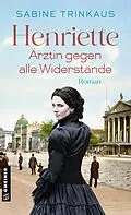 E-Book (pdf) Henriette - Ärztin gegen alle Widerstände von Sabine Trinkaus