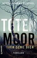 E-Book (epub) Totenmoor - Ich sehe dich von Bettina Mittelacher, Klaus Püschel