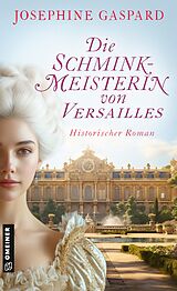 E-Book (epub) Die Schminkmeisterin von Versailles von Josephine Gaspard
