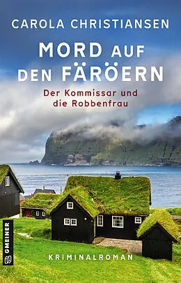 E-Book (pdf) Mord auf den Färöern - Der Kommissar und die Robbenfrau von Carola Christiansen