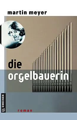 E-Book (pdf) Die Orgelbauerin von Martin Meyer