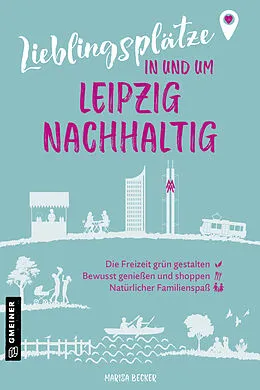 E-Book (pdf) Lieblingsplätze in und um Leipzig - nachhaltig von Marisa Becker