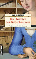 E-Book (epub) Die Tochter des Bildschnitzers von Uwe Klausner