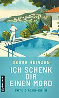 E-Book (epub) Ich schenk dir einen Mord von Georg Heinzen