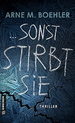 E-Book (epub) Sonst stirbt sie! von Arne M. Boehler