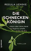 E-Book (epub) Die Schneckenkönigin - »Wenn aber deine Hand dir Ärgernis schafft, so hau sie ab.« von Regula Venske