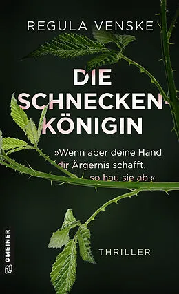 E-Book (epub) Die Schneckenkönigin - »Wenn aber deine Hand dir Ärgernis schafft, so hau sie ab.« von Regula Venske