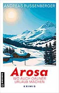 E-Book (epub) Arosa - wo auch Gauner Urlaub machen von Andreas Russenberger