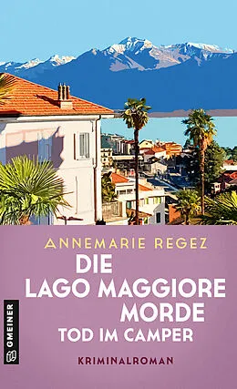 E-Book (epub) Die Lago Maggiore-Morde - Tod im Camper von Annemarie Regez