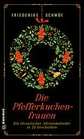 E-Book (epub) Die Pfefferkuchenfrauen von Friederike Schmöe