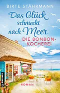 E-Book (epub) Das Glück schmeckt nach Meer: Die Bonbonkocherei von Birte Stährmann