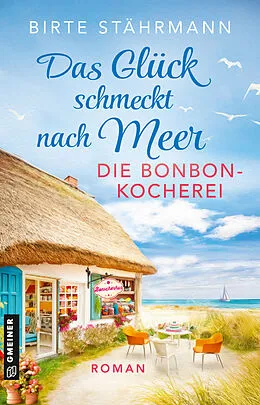 E-Book (pdf) Das Glück schmeckt nach Meer: Die Bonbonkocherei von Birte Stährmann