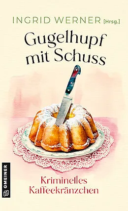 E-Book (pdf) Gugelhupf mit Schuss von Lena Avanzini, Mareike Fröhlich, Ursula Hahnenberg