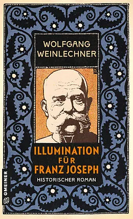 E-Book (epub) Illumination für Franz Joseph von Wolfgang Weinlechner