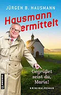 E-Book (pdf) Hausmann ermittelt - Gegrüßet seist du, Maria! von Jürgen B. Hausmann