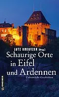 E-Book (epub) Schaurige Orte in Eifel und Ardennen von Anne Bartusel, Carla Capellmann, Maren Friedlaender