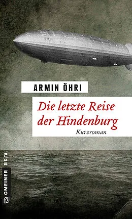 E-Book (epub) Die letzte Reise der Hindenburg von Armin Öhri