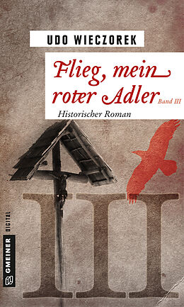 E-Book (epub) Flieg, mein roter Adler III von Udo Wieczorek