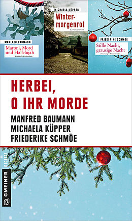 E-Book (epub) Herbei, o ihr Morde von Michaela Küpper, Manfred Baumann, Friederike Schmöe