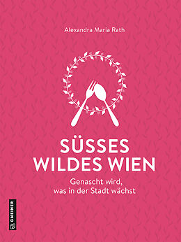 E-Book (pdf) Süßes wildes Wien von Alexandra Maria Rath