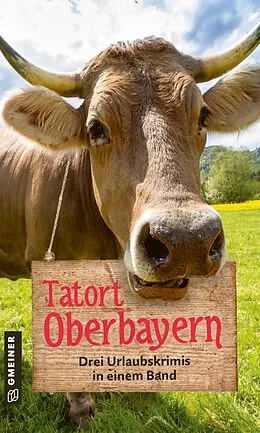 E-Book (epub) Tatort Oberbayern von Caroline Sendele, Jürgen Ahrens, Alex Buchenberger