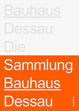 Leinen-Einband Stiftung Bauhaus Dessau: Die Sammlungen von Peter Bernhard, Torsten Blume, Monika u a Markgraf