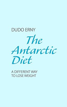 E-Book (epub) The Antarctic Diet von Dudo Erny