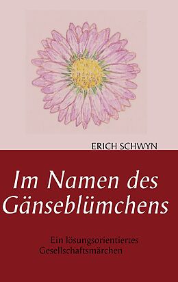 E-Book (epub) Im Namen des Gänseblümchens von Erich Schwyn