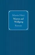 E-Book (epub) Warten auf Wolfgang von Martin Hotz