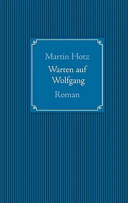 E-Book (epub) Warten auf Wolfgang von Martin Hotz