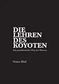 E-Book (epub) Die Lehren des Kojoten von Walter Pfaff