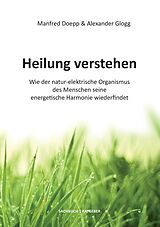 E-Book (epub) Heilung verstehen von Alexander Glogg, Manfred Doepp