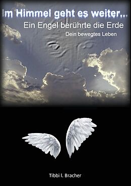 E-Book (epub) Im Himmel geht es weiter von Tibbi I. Bracher