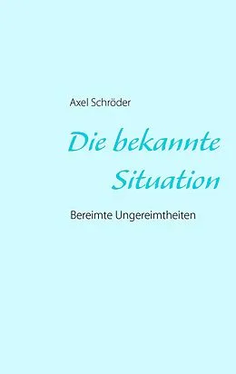 E-Book (epub) Die bekannte Situation von Axel Schröder
