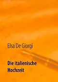 E-Book (epub) Die italienische Hochzeit von Elsa De Giorgi
