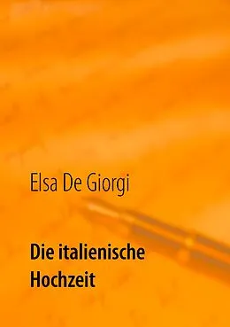 E-Book (epub) Die italienische Hochzeit von Elsa De Giorgi