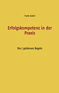 E-Book (epub) Erfolgskompetenz in der Praxis von Frank Seibel