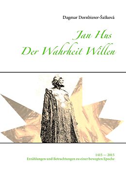 E-Book (epub) Jan Hus - Der Wahrheit Willen von Dagmar Dornbierer-saSková