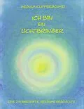 E-Book (epub) Ich bin ein Lichtbringer von Ursula Kupferschmid