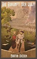 E-Book (epub) Die Zukunft der Welt von Martin Riesen