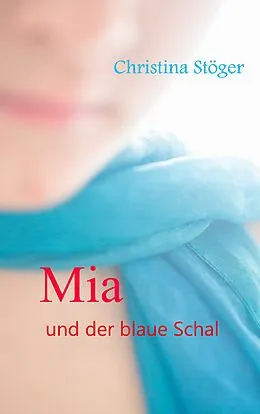 E-Book (epub) Mia und der blaue Schal von Christina Stöger